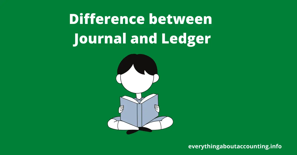 Difference between Journal and Ledger