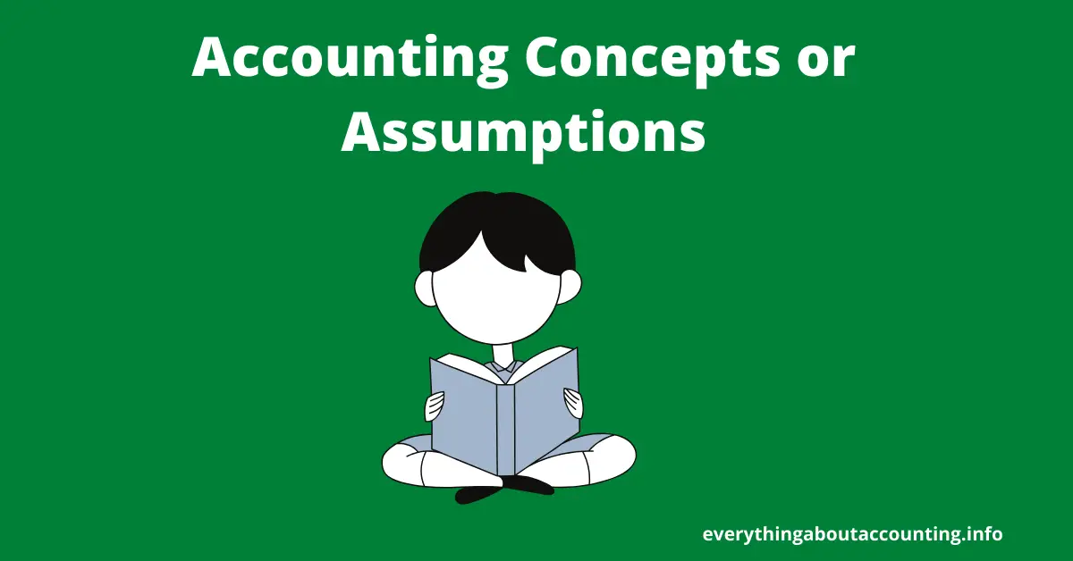 Accounting Concepts or Assumptions