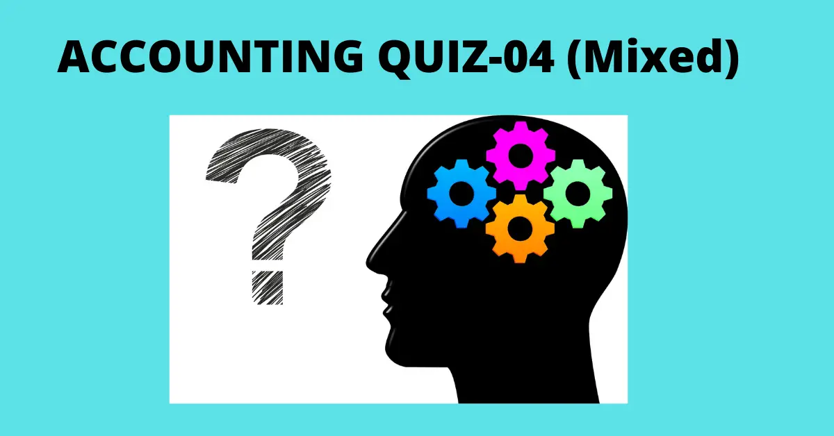 Accounting Quiz-04 (Mixed)