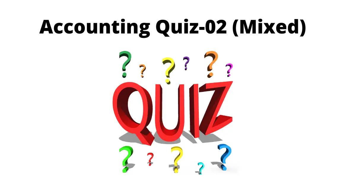 Accounting Quiz-02 (Mixed)