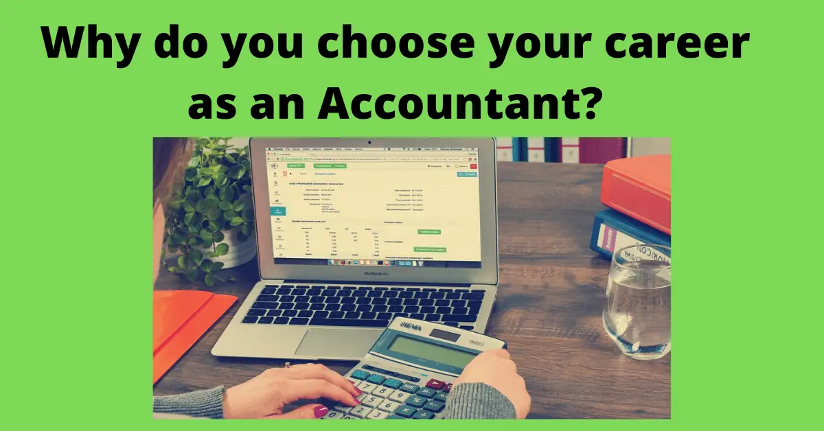 Why do you choose your career as an Accountant?