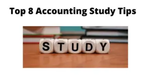 Top 8 Accounting Study Tips