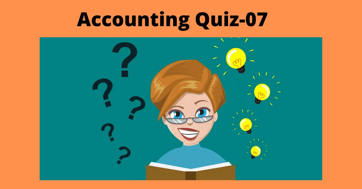 Accounting Quiz-07 (Mixed)