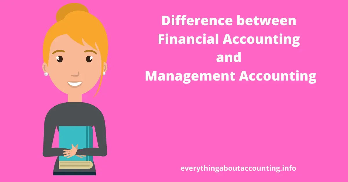 Difference between Financial Accounting and Management Accounting