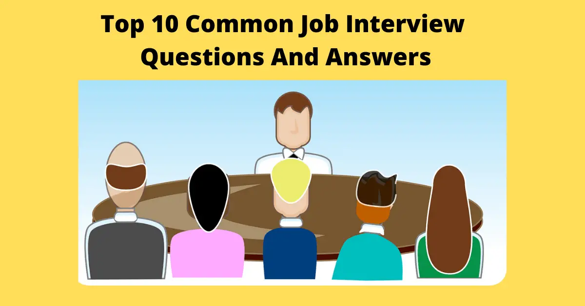 Top 10 Common Job Interview Questions And Answers