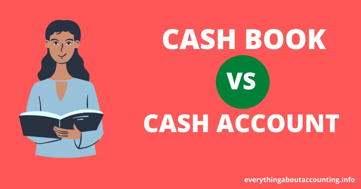 Difference between Cash Book and Cash Account