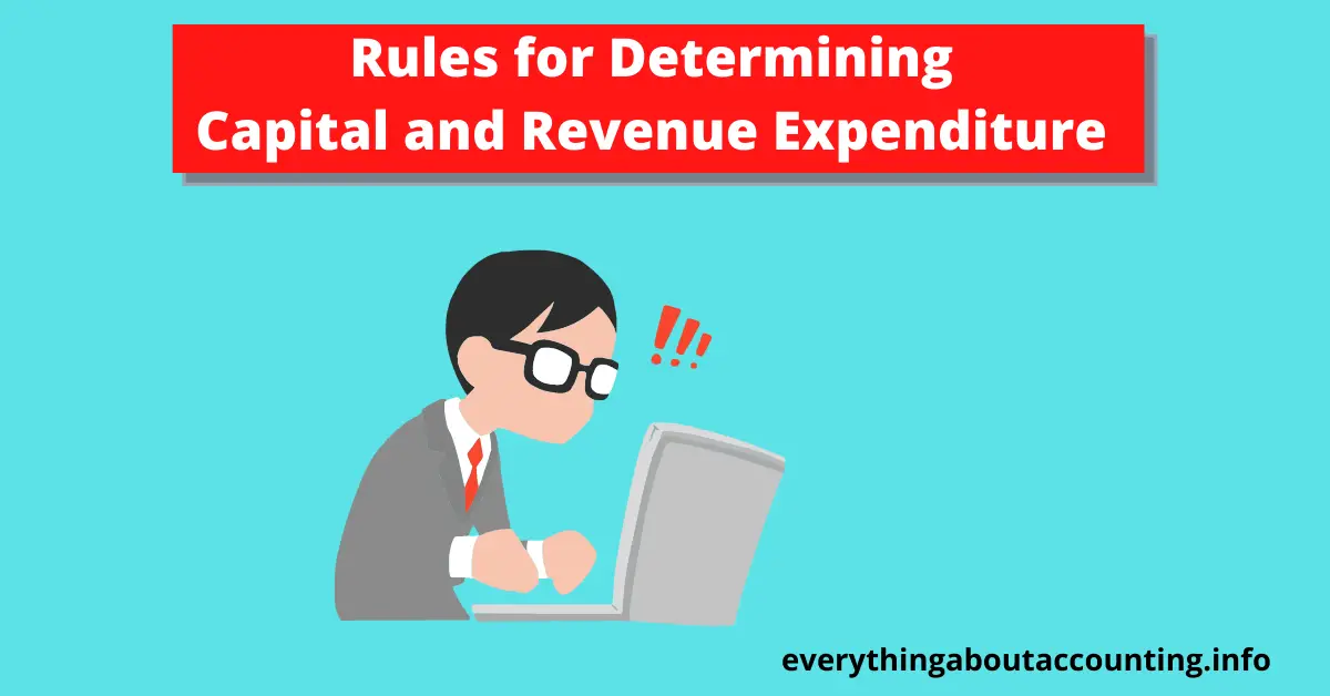 Rules for Determining Capital and Revenue Expenditure
