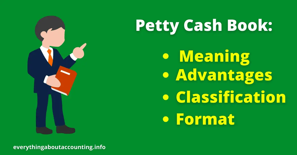 Petty Cash Book-Meaning, Advantages, Format, and Classification